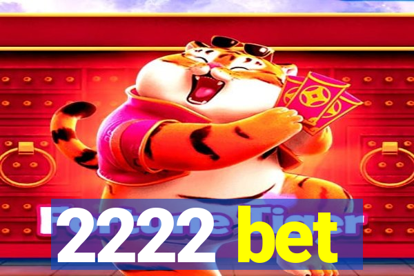 2222 bet